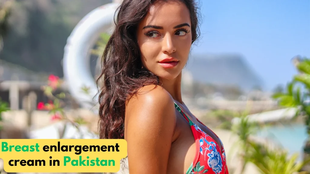 Breast Enlargement Cream in Pakistan
